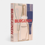 The 100 Burgundy: Exceptional Wines to Build a Dream Cellar