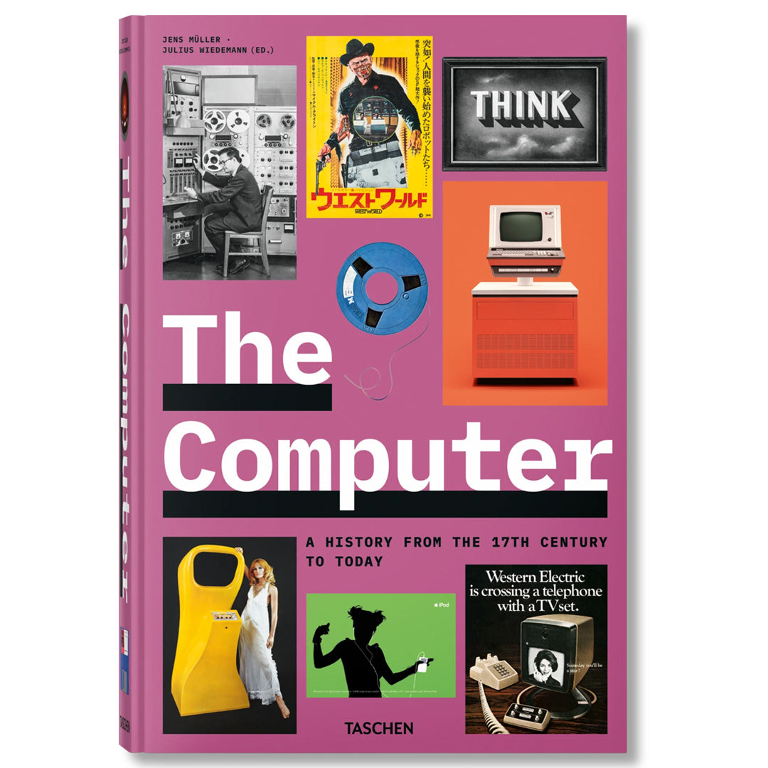 The Computer. A History From The 17Th Century To Today - Taschen