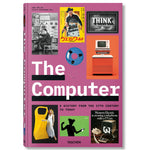 The Computer. A History From The 17Th Century To Today - Taschen